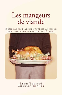 Les mangeurs de viande: Remplacer l'alimentation animale par une alimentation vï¿½gï¿½tale ?