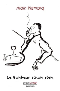 Le Bonheur sinon rien: Un traité sur le bonheur