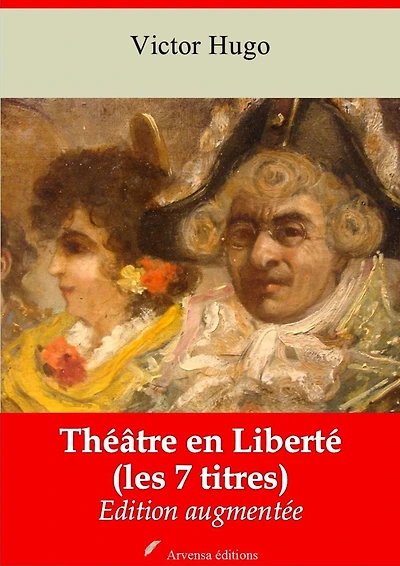 Théâtre en Liberté: Nouvelle édition augmentée - Arvensa Editions