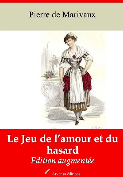 Le Jeu de l'amour et du hasard: Nouvelle édition augmentée - Arvensa Editions
