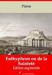 Euthyphron ou de la Sainteté: Nouvelle édition augmentée - Arvensa Editions