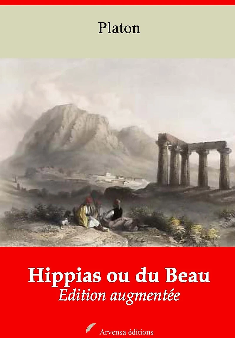 Hippias ou du Beau: Nouvelle édition augmentée - Arvensa Editions