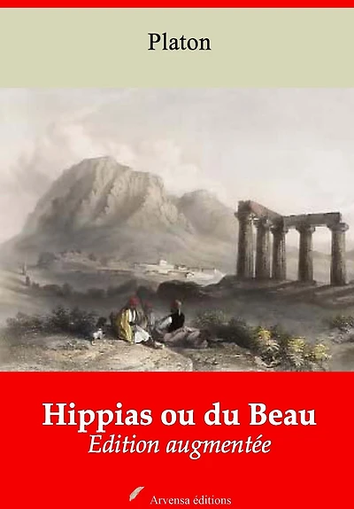 Hippias ou du Beau: Nouvelle édition augmentée - Arvensa Editions