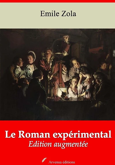 Le Roman expérimental: Nouvelle édition augmentée - Arvensa Editions