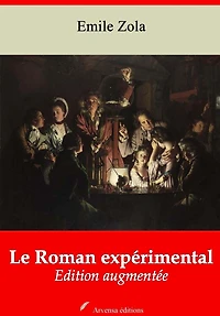 Le Roman expérimental: Nouvelle édition augmentée - Arvensa Editions