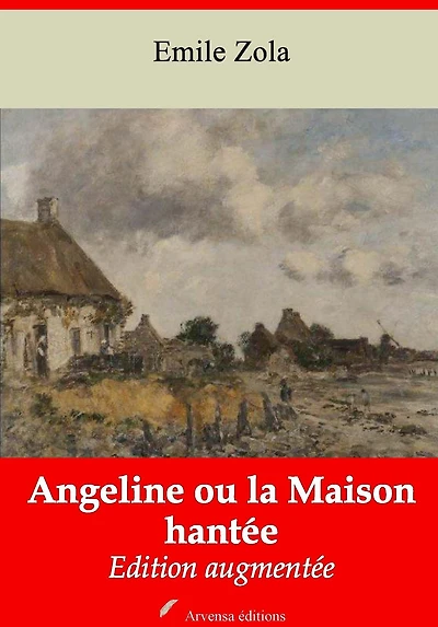 Angeline ou la Maison hantée: Nouvelle édition augmentée - Arvensa Editions