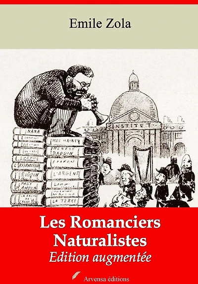 Les Romanciers Naturalistes: Nouvelle édition augmentée - Arvensa Editions