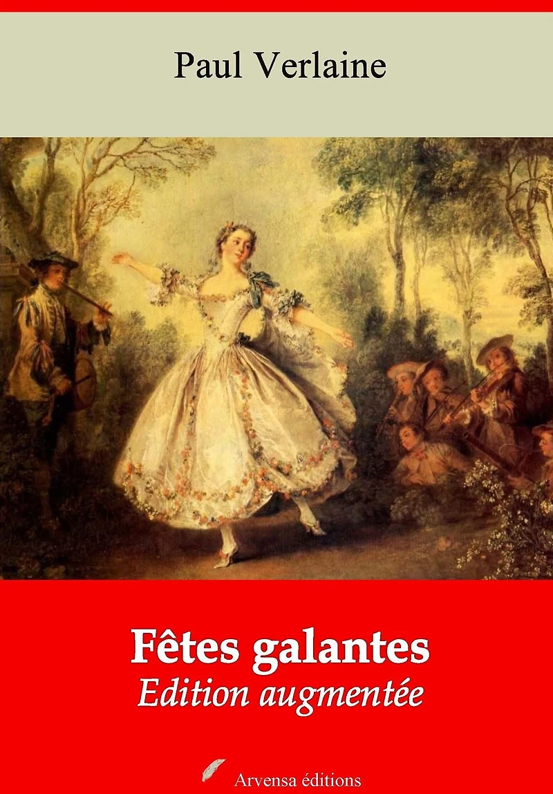 Fêtes galantes: Nouvelle édition augmentée - Arvensa Editions