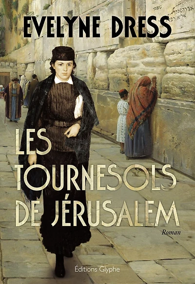 Les Tournesols de Jérusalem: Aventure romanesque et épique