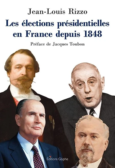 Les élections présidentielles en France depuis 1848: Essai historico-politique