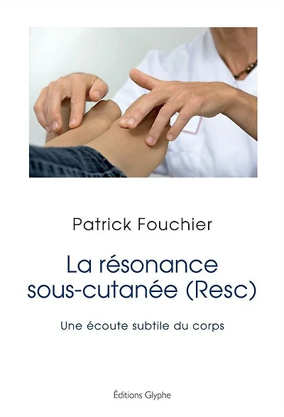 La résonance sous-cutanée (Resc): Une écoute subtile du corps