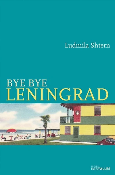 Bye Bye Leningrad: Roman historique au temps de la Guerre froide