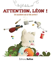 Attention Léon !: Un accident est si vite arrivé !