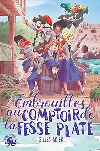 Embrouilles au Comptoir de la Fesse Plate - Lecture roman jeunesse pirate - Dès 8 ans