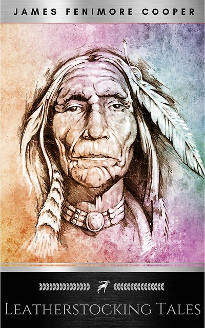 the Leatherstocking Tales (Complete and Unabridged): Pioneers, Last of Mohicans, Prairie, Pathfinder Deerslayer