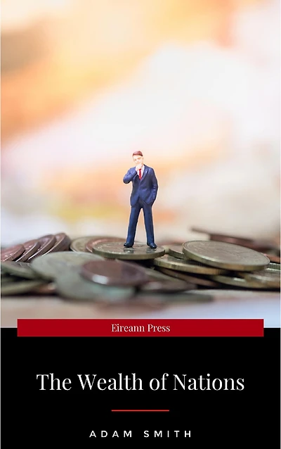 The Wealth of Nations Book 5: An Inquiry into the Nature and Causes of the Wealth of Nations.
