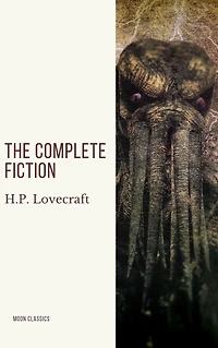 H. P. Lovecraft: The Complete Fiction