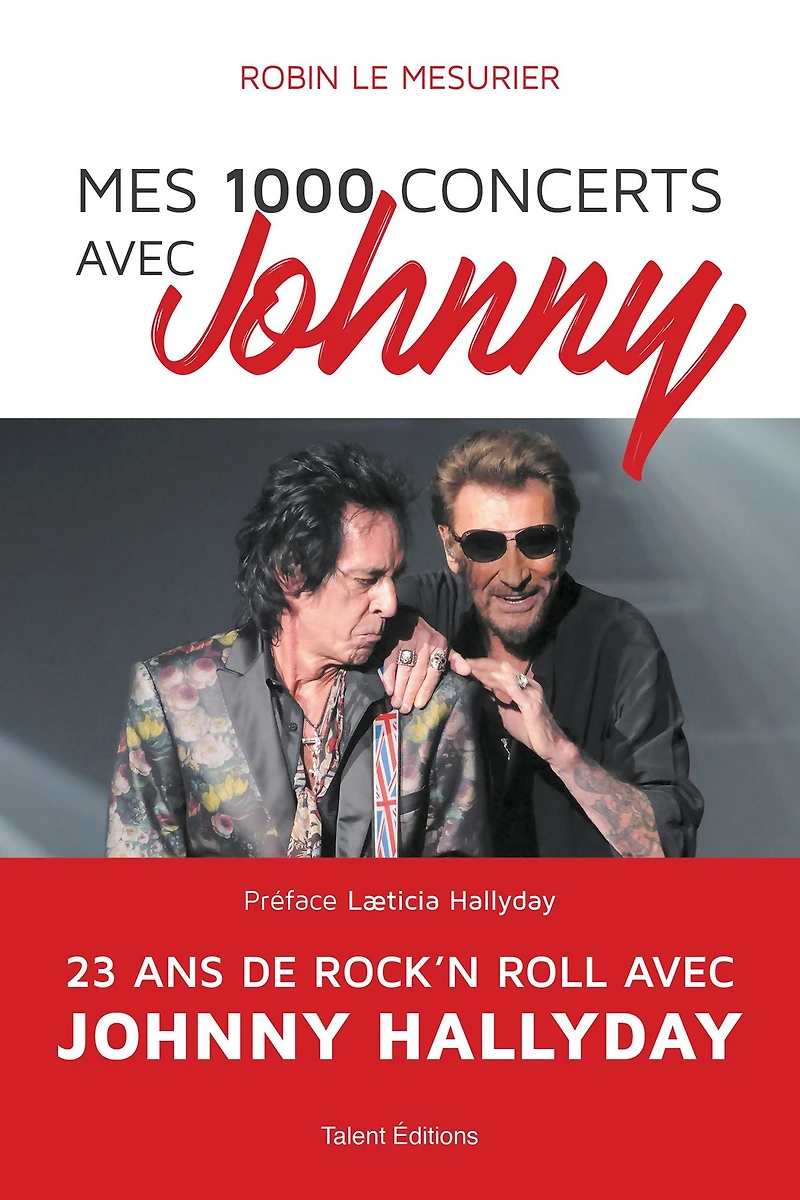 Mes 1000 concerts avec Johnny: 23 ans de rock'n roll avec Johnny Hallyday
