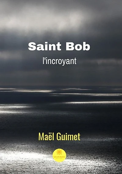 Saint Bob l'incroyant: Roman de science-fiction