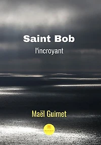 Saint Bob l'incroyant: Roman de science-fiction