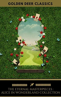 The Eternal Alice In Wonderland Collection (Golden Deer Classics)