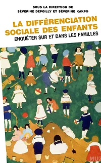La différenciation sociale des enfants: Enquêter sur et dans les familles