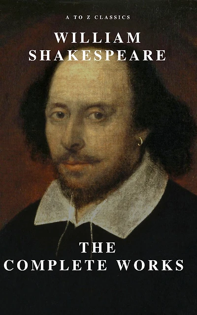 William Shakespeare: The Complete Works (37 plays, 160 sonnets and 5 Poetry Books+Free AudioBooks+Illustrated+Active Table of Contents)