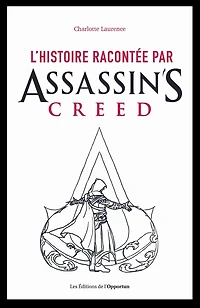 L'histoire racontée par Assassin's Creed