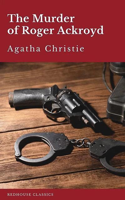 The Murder of Roger Ackroyd: The Hercule Poirot Mysteries Book 4