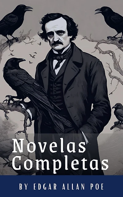 Edgar Allan Poe: Novelas Completas (MyBooks Classics): Berenice, El corazón delator, El escarabajo de oro, El gato negro, El pozo y el péndulo, El retrato oval... (MyBooks Classics)