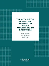 the City of Saints, and Across Rocky Mountains to California