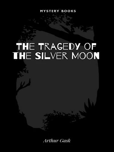The Tragedy of the Silver Moon