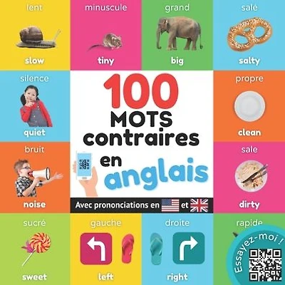 100 mots opposés en anglais: Imagier bilingue pour enfants : français / anglais avec prononciations
