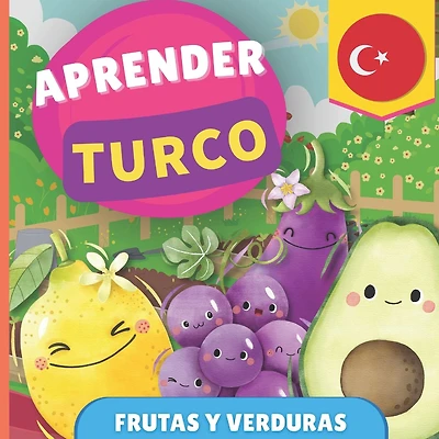Aprender turco - Frutas y verduras: Libro ilustrado para ni�os biling�es - Espa�ol / Turco - con pronunciaciones