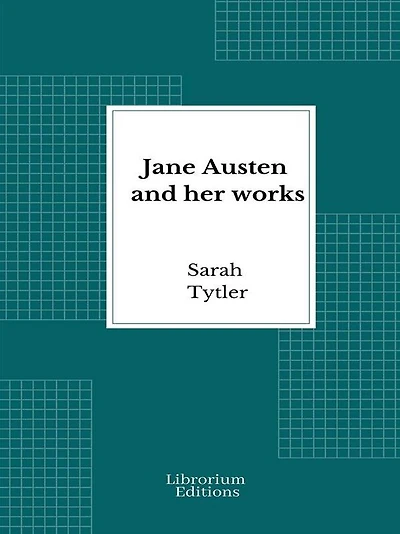 Jane Austen and Her Works