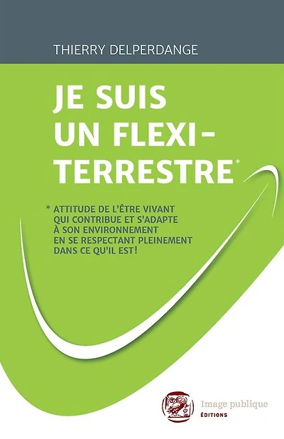 Je suis un flexi-terrestre: Manuel de développement personnel