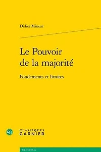 Le Pouvoir de la majorite: Fondements et limites