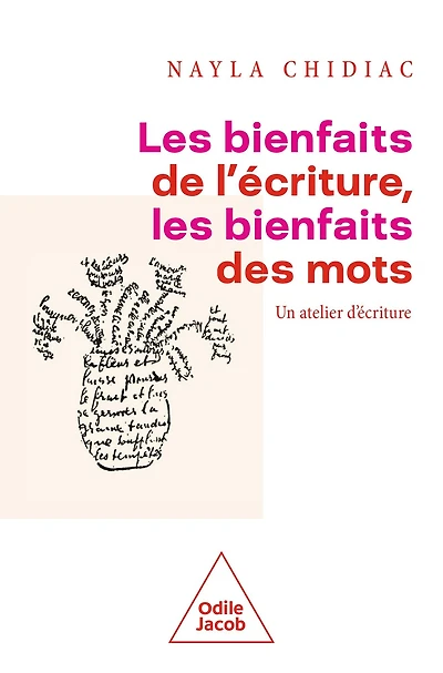 Les Bienfaits de l'écriture, les bienfaits des mots: Un atelier d'écriture