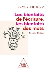 Les Bienfaits de l'écriture, les bienfaits des mots: Un atelier d'écriture