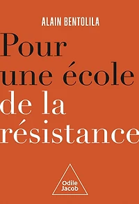 Pour une école de la résistance: Nul n'en sortira crédule et vulnérable