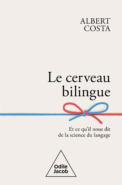 Le Cerveau bilingue: Et ce qu'il nous dit de la science du langage