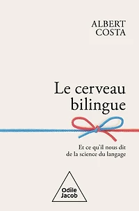 Le Cerveau bilingue: Et ce qu'il nous dit de la science du langage