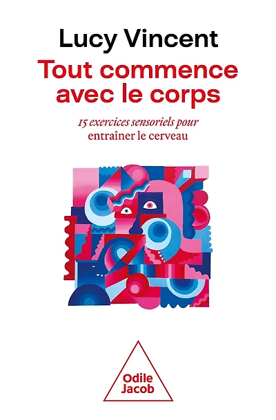 Tout commence avec le corps: 15 exercices sensoriels pour entraîner le cerveau