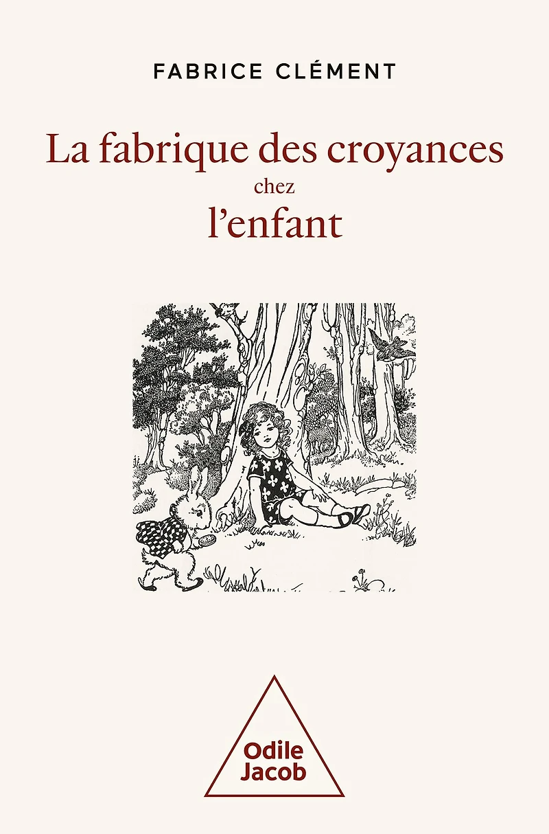 La Fabrique des croyances chez l'enfant: Une histoire naturelle de la croyance