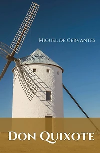 Don Quixote: A Spanish novel by Miguel de Cervantes.