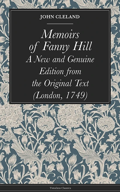 Memoirs of Fanny Hill; A New and Genuine Edition from the Original Text (London, 1749)