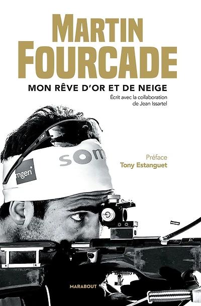 Martin Fourcade: Mon rêve d'or et de neige