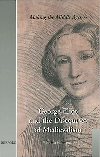 George Eliot and the Discourses of Medievalism