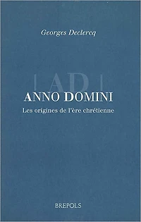 Anno Domini: The Origins of the Christian Era