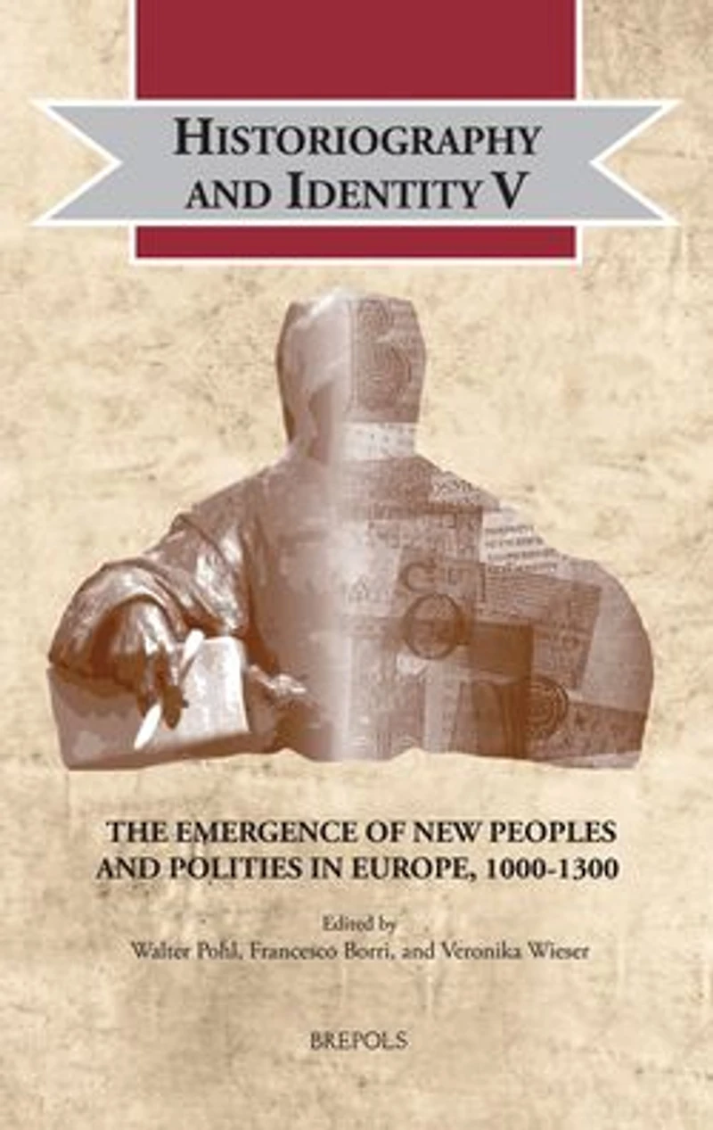 Historiography and Identity V: The Emergence of New Peoples and Polities in Europe, 1000-1300